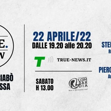 Guerra in Ucraina, crisi energetica, giustizia: “The True Show” venerdì 22 aprile