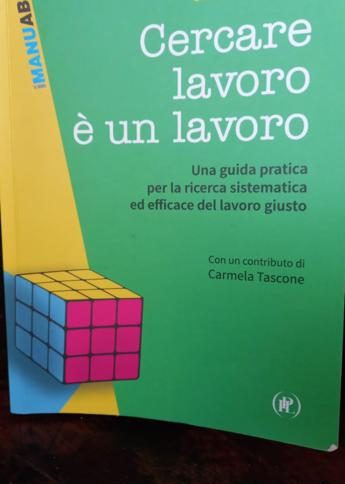 'Cercare un lavoro è un lavoro', da Salvatori e Siclari una guida per la ricerca efficace