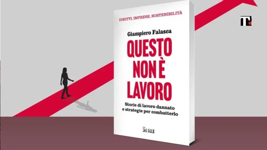 "Questo non è lavoro": il libro di denuncia di Giampiero Falasca